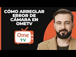 Cómo Arreglar El Error De Carga De Cámara En Ome Tv (2025)