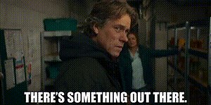 There's something out there.