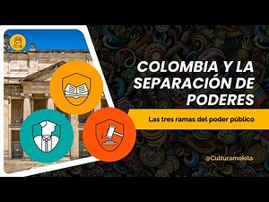 Colombia y la Separación de Poderes | Las tres ramas del poder público