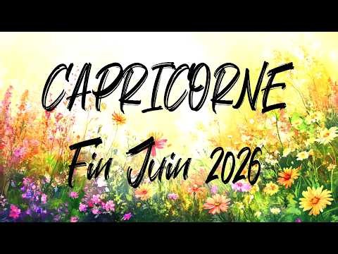 ♑ CAPRICORNE ♑ - FIN JUIN 2026