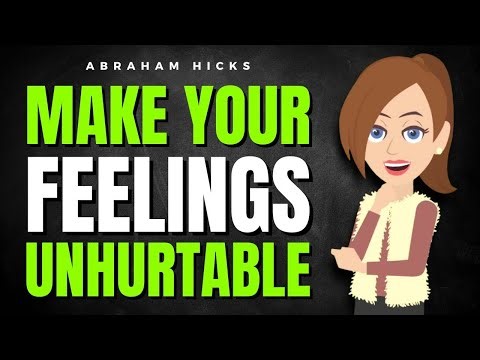 Make Your Feelings Unhurtable ✅ Abraham Hicks 2026