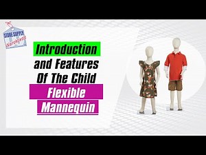Exploring Child Flexible Display Mannequins: Introduction & Features