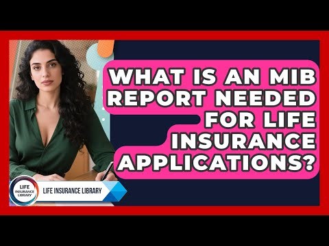 What Is An MIB Report Needed For Life Insurance Applications? - Life Insurance Library