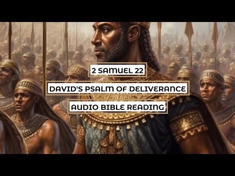2 Samuel 22: David's Psalm of Deliverance - Clear & Engaging Audio Bible Reading