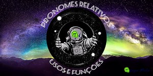 PRONOMES RELATIVOS: USOS E FUNÇÕES