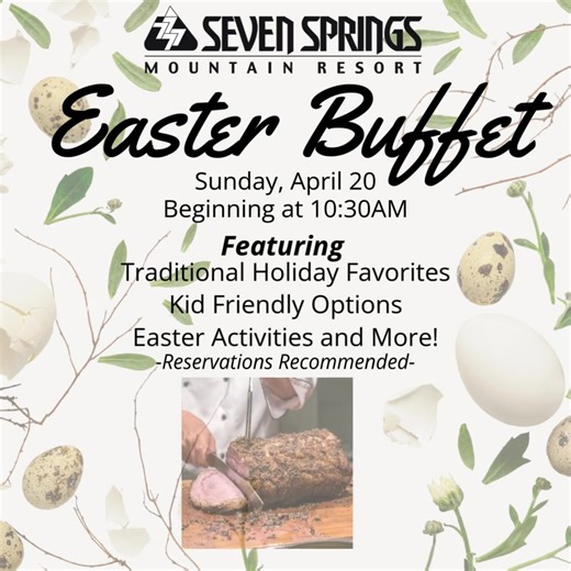Join us for a delicious Easter Buffet featuring all your holiday favorites! Be sure to visit the Easter Bunny before you go! | Seven Springs