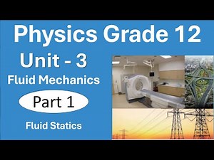 Physics Grade 12 Unit 3 Fluid Mechanics Part 1 Fluid Statics |New Curriculum