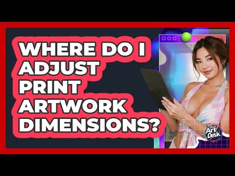Where Do I Adjust Print Artwork Dimensions?