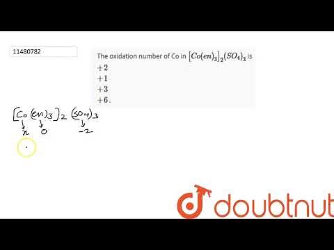 The oxidation number of Co in [Co(en)_(3)]_(2)(SO_(4))_(3) is +2 +1 +3 +6 . | 12 | COORDINATION ...