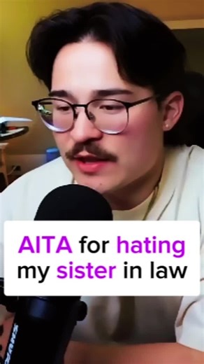 AITA for Hating My Sister-in-Law?