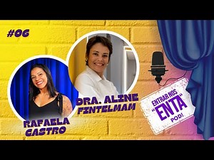 Dra Aline Fintelmam e Rafaela Castro - Entrar Nos Enta, POD #06