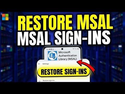 How to restore Microsoft Authentication Library (MSAL) sign-ins on Android - Step By Step