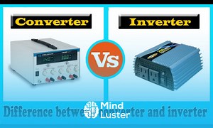 Mind Luster - Learn Converter vs Inverter Difference between Converter and Inverter