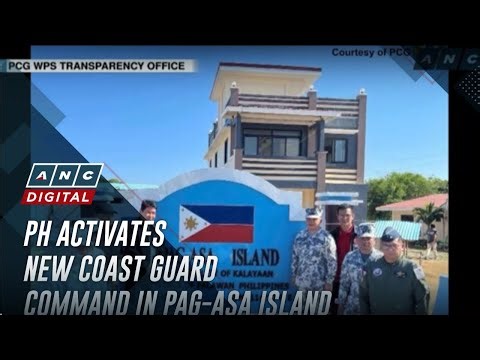 PH activates new Coast Guard command in Pag-asa Island | ANC