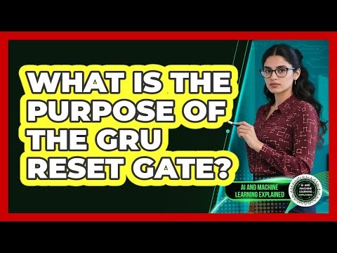 What Is The Purpose Of The GRU Reset Gate?