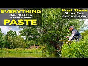 Paste Fishing On The Short Pole | Everything You Need To Know About Paste Fishing | Part Three