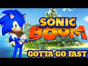 Gotta Go Fast | Sonic X Theme : Version T1 (Pero en Sonic Boom)