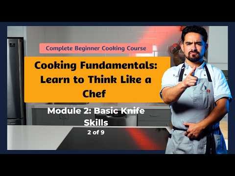 Module 2: Basic Knife Skills | Cooking Fundamentals: Learn to Think Like a Chef