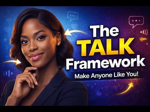 The "TALK" Framework To Make Anyone Like You Instantly!