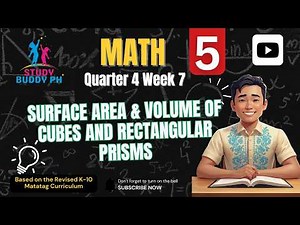 Math 5 Quarter 4 Week 7: Surface Area & Volume of Cubes and Rectangular Prisms