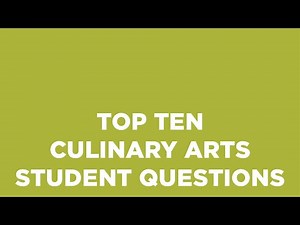Top 10 Culinary Arts Students Questions