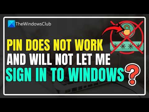 PIN not working on Windows 11 and will not let me sign in