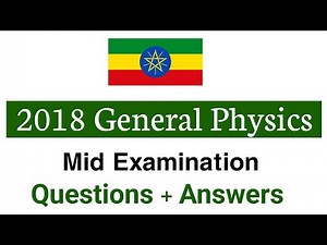 2018 Freshman General physics mid examination with answers and explanation