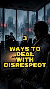 3 Ways to Deal With Disrespect #intellectualstealth #stoicism #strategicthinking