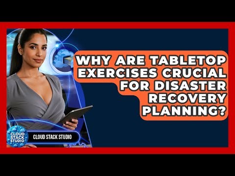 Why Are Tabletop Exercises Crucial For Disaster Recovery Planning? - Cloud Stack Studio