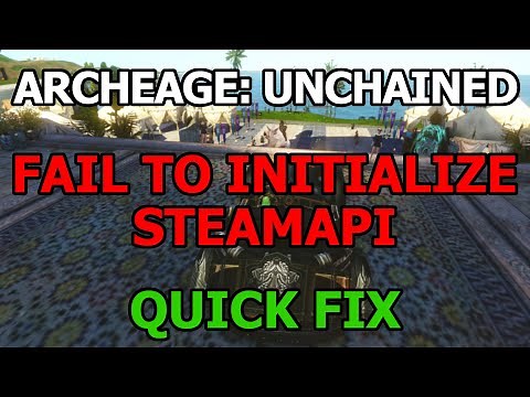 ArcheAge: Unchained - Fail to Initialize SteamAPI - Quick Fix