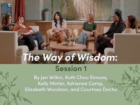 The Way of Wisdom | Session 1 | Jen Wilkin, Ruth Chou Simons, Kelly Minter, and more