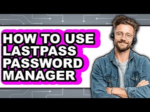 How to Use Lastpass Password Manager (only Way)