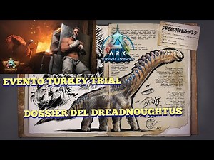 ARK SURVIVAL ASCENDED | DOSSIER DEL DREADNOUGHTUS | EVENTO DEL TURKER TRIAL