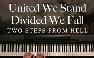 United We Stand - Divided We Fall by Two Steps From Hell (Piano)