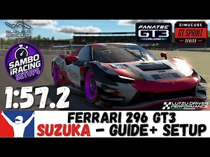 iRacing Ferrari GT3 Suzuka Guide 1:31.2 - How to GT3 Suzuka Track Guide & Setup
