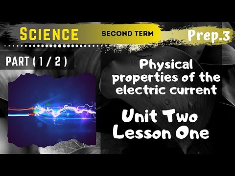 Science | Prep.3 | Unit 2 Lesson 1 - Part 1 | Physical properties of the electric current