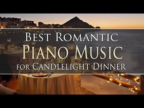 BEST ROMANTIC PIANO MUSIC for Candlelight dinner