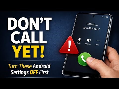 Don't Call On Android Before You Turn Off These Settings