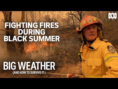Fighting fires during Australia's Black Summer | Big Weather