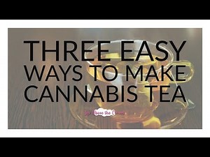 Three Easy Ways to Make Cannabis Tea