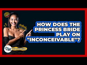 How Does The Princess Bride Play On "Inconceivable"?