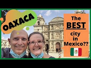 Oaxaca, Mexico: A Guide To Beautiful Oaxaca!
