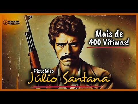 Júlio Santana: The Saga of the Country's Most Notorious Gunslinger