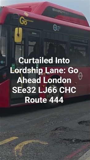 Curtailed Into Lordship Lane: Go Ahead London SEe32 LJ66 CHC Route 444 #busspotting #busvlogs