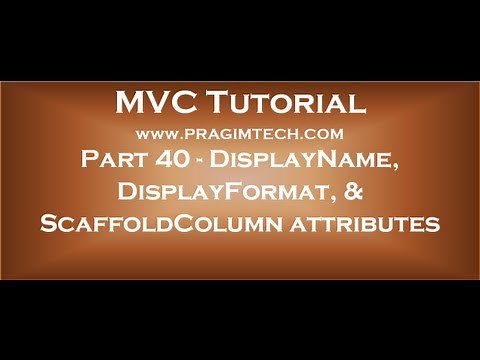 Part 40 Using displayname, displayformat, scaffoldcolumn attributes in asp net mvc application