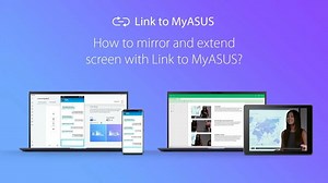 How to mirror and extend screen with Link to MyASUS? |  ASUS
