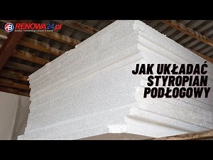 JAK UKŁADAĆ STYROPIAN PODŁOGOWY?