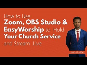 How to Use Zoom, OBS Studio & EasyWorship to Hold Your Church Service and Stream Live