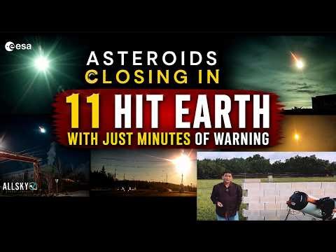 Asteroids Closing In - 11 Hit Earth With ONLY MINUTES of Warning
