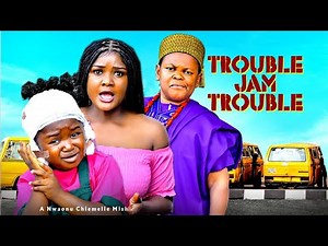 TROUBLE JAM TROUBLE (2025) Nollywood Full Movie Ebube Obio,Osita Iheme - Nigerian Blockbluster #2025